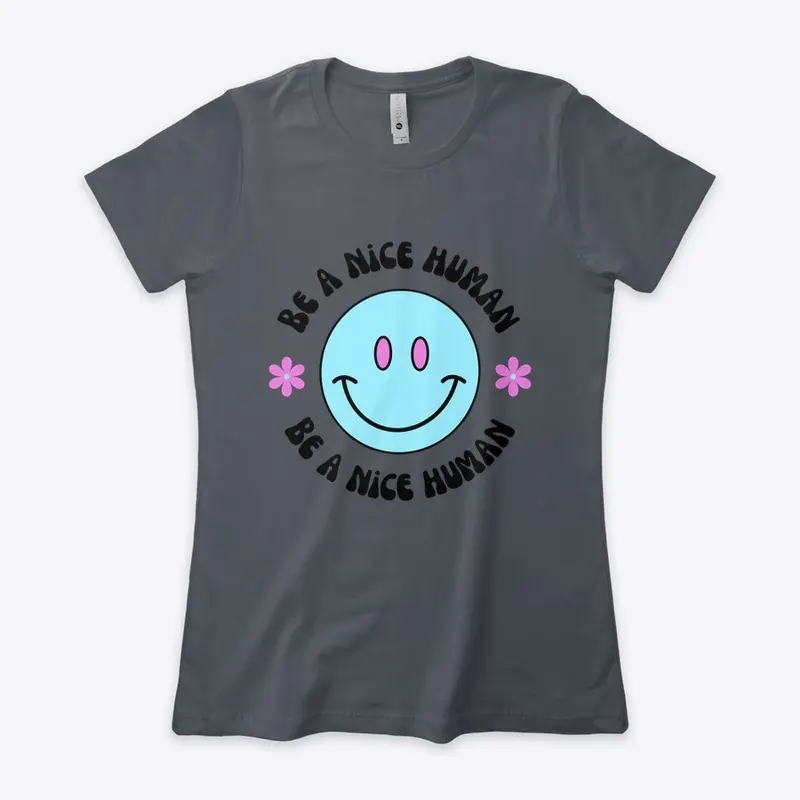 Be a Nice Human Womens Boyfriend Tee 