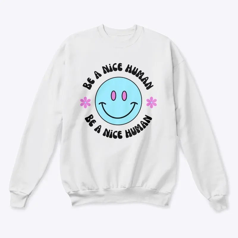 Be a Nice Human Pull Over Sweater Adult