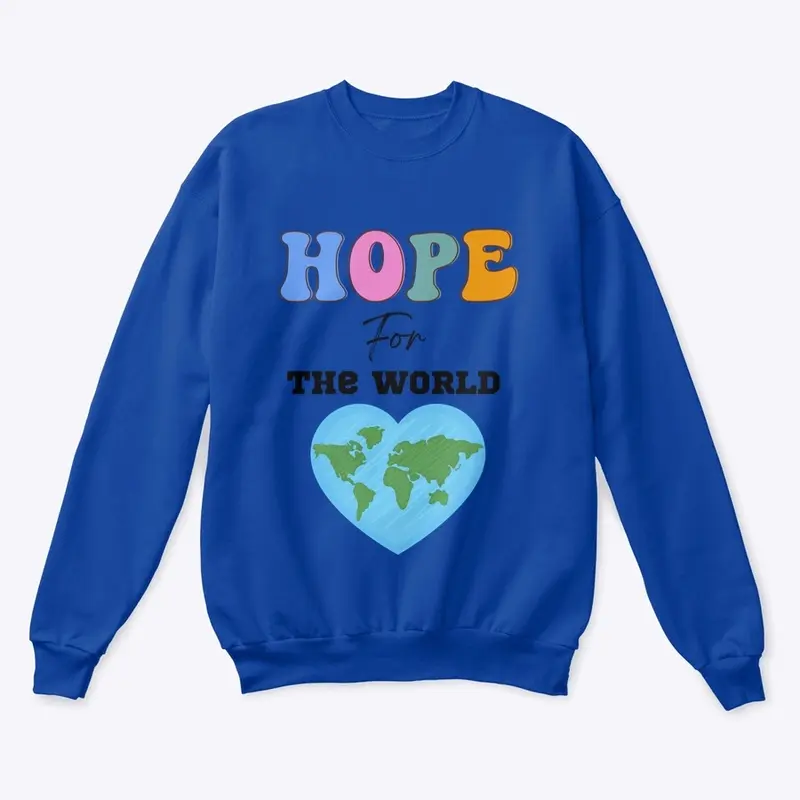 Hope for the World Pull over Sweatshirt