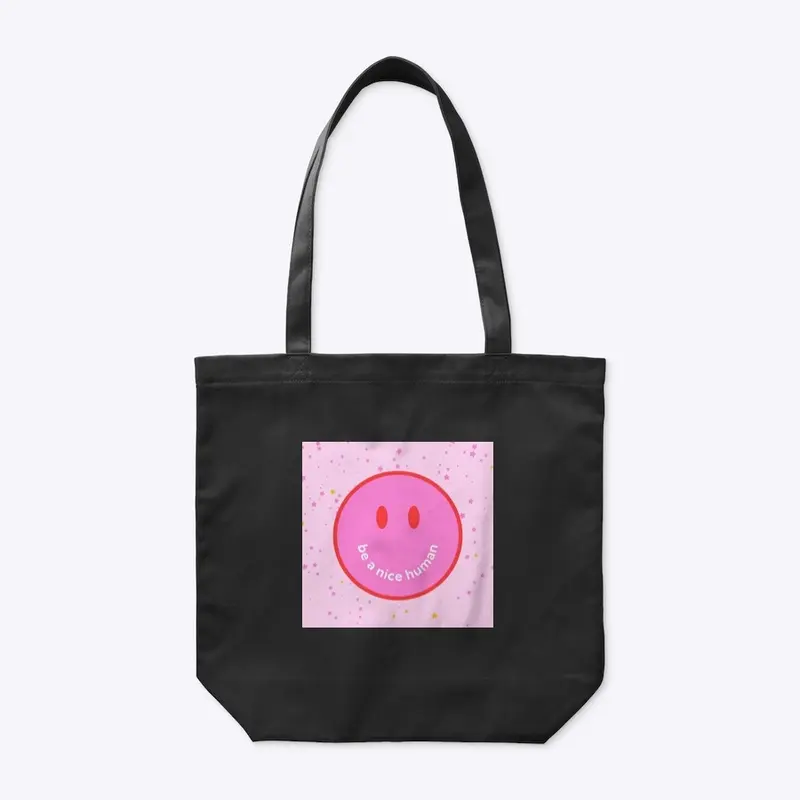 Be A  Nice Human Tote Bag