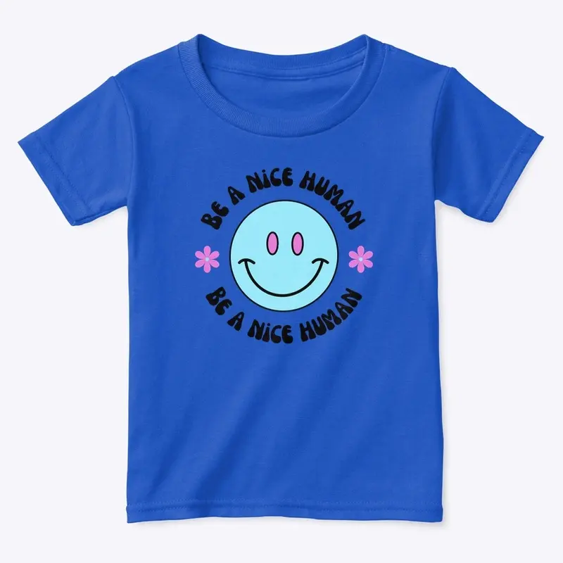 Be a Nice Human Toddler Shirt