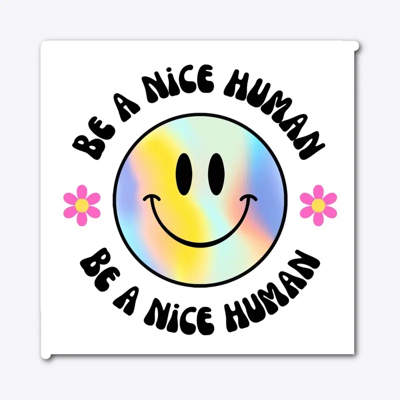 Be a Nice Human